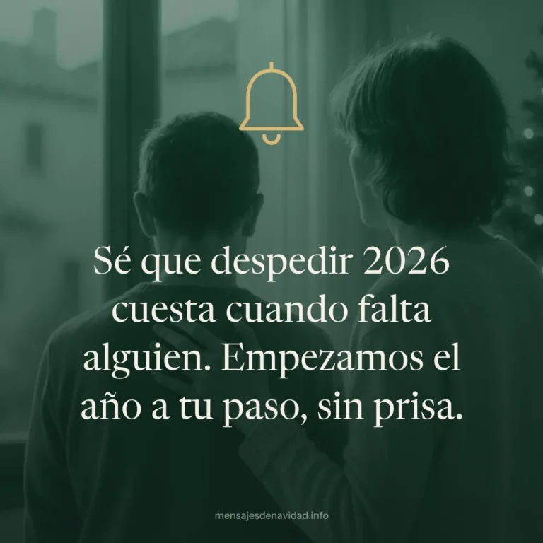Sé que despedir 2026 cuesta cuando falta alguien. Empezamos el año a tu paso, sin prisa.