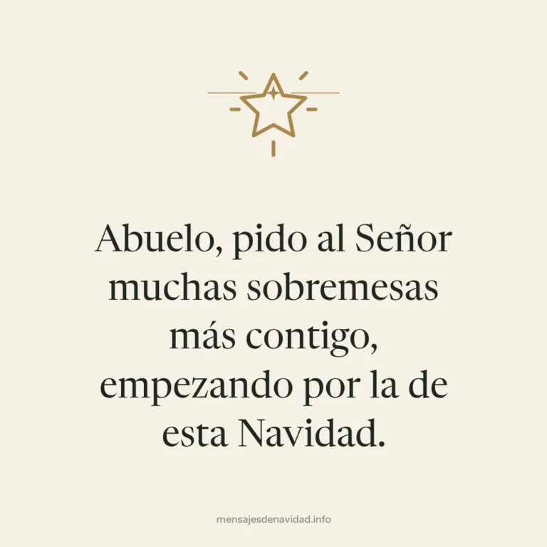 Abuelo, pido al Señor muchas sobremesas más contigo, empezando por la de esta Navidad.