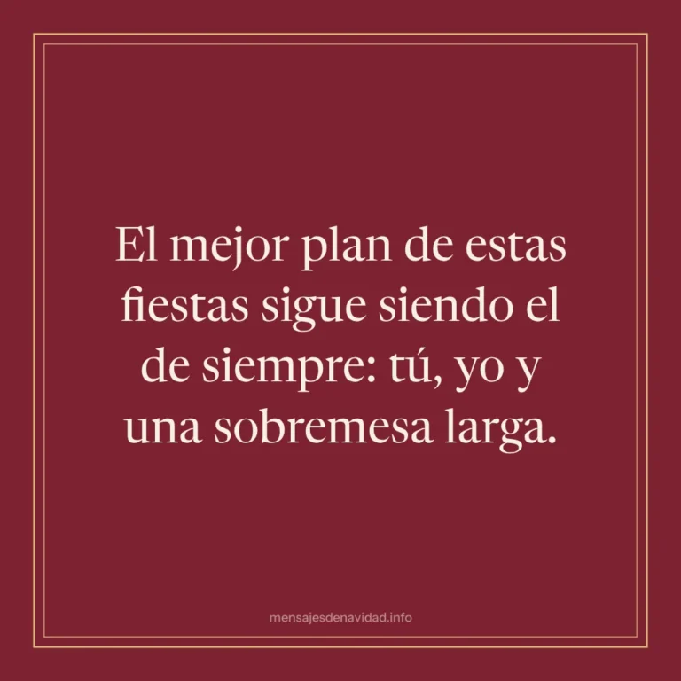 El mejor plan de estas fiestas sigue siendo el de siempre: tú, yo y una sobremesa larga.