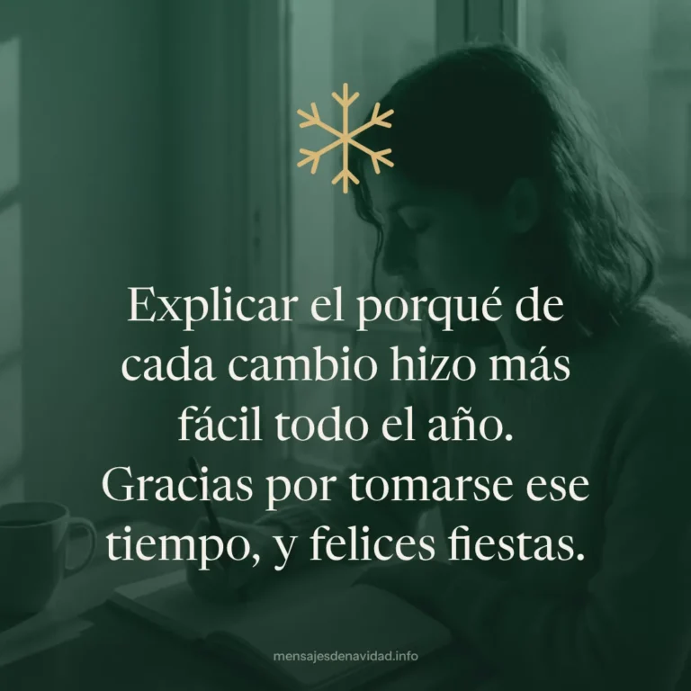 Explicar el porqué de cada cambio hizo más fácil todo el año. Gracias por tomarse ese tiempo, y felices fiestas.