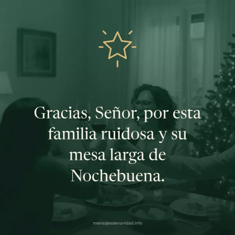 Gracias, Señor, por esta familia ruidosa y su mesa larga de Nochebuena.